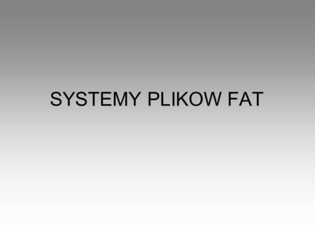 SYSTEMY PLIKOW FAT.