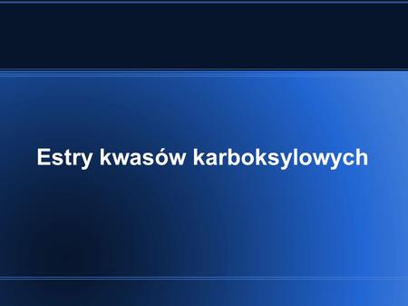 Estry kwasów karboksylowych