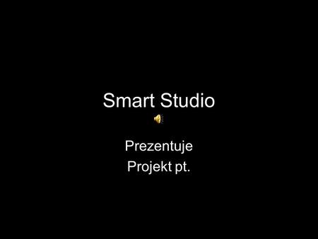 Smart Studio Prezentuje Projekt pt..