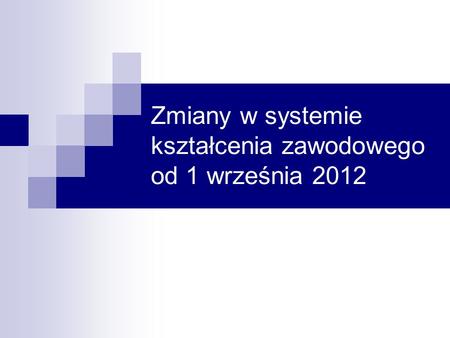 Zmiany w systemie kształcenia zawodowego od 1 września 2012
