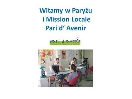 Witamy w Paryżu i Mission Locale Pari d‘ Avenir