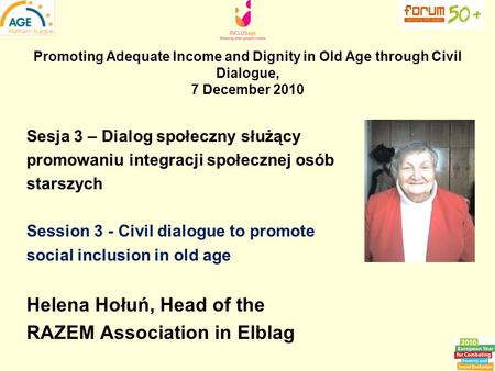 Promoting Adequate Income and Dignity in Old Age through Civil Dialogue, 7 December 2010 Sesja 3 – Dialog społeczny służący promowaniu integracji społecznej.