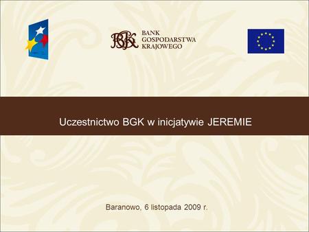 Uczestnictwo BGK w inicjatywie JEREMIE Baranowo, 6 listopada 2009 r.