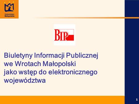 Biuletyny Informacji Publicznej we Wrotach Małopolski jako wstęp do elektronicznego województwa Kraków, 2 kwietnia 2004 r.