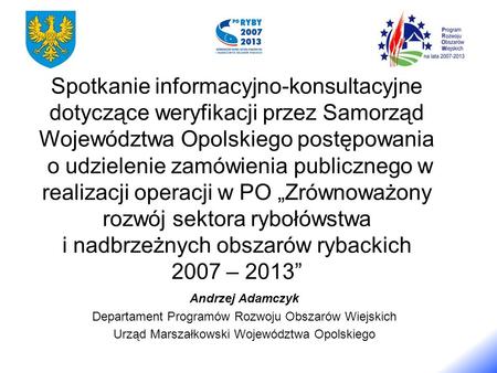 Spotkanie informacyjno-konsultacyjne dotyczące weryfikacji przez Samorząd Województwa Opolskiego postępowania o udzielenie zamówienia publicznego w realizacji.