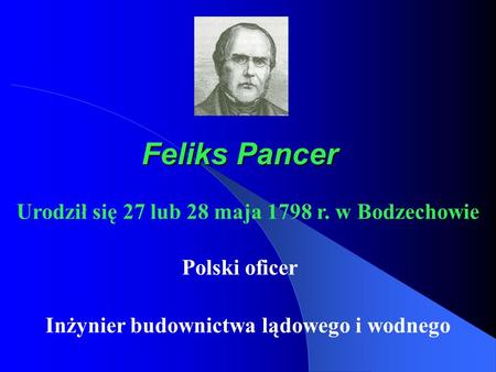 Urodził się 27 lub 28 maja 1798 r. w Bodzechowie
