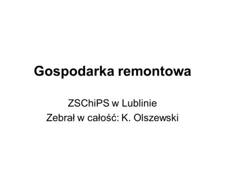 ZSChiPS w Lublinie Zebrał w całość: K. Olszewski