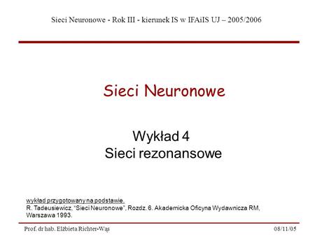 Sieci Neuronowe Wykład 4 Sieci rezonansowe