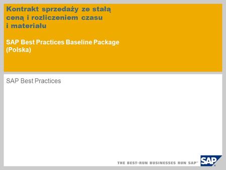 Kontrakt sprzedaży ze stałą ceną i rozliczeniem czasu i materiału SAP Best Practices Baseline Package (Polska) SAP Best Practices.