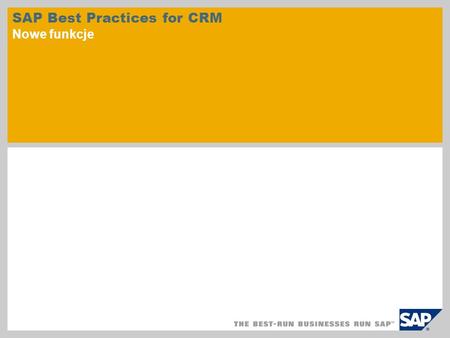 SAP Best Practices for CRM Nowe funkcje. © SAP 2010 / Strona 2 Rozwiązanie SAP Best Practices for Customer Relationship Management obejmuje prekonfigurowane.