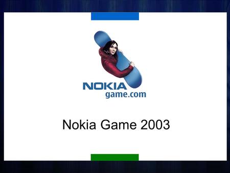 Nokia Game 2003. Historia Nokia Game odbywa się już od 5 lat Wystartowała jako lokalny projekt w Holandii (1999) Liczba graczy wzrosła od 7,000 w 1999.