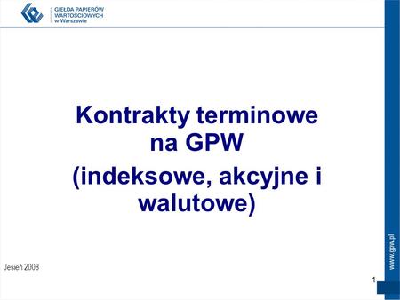 Kontrakty terminowe na GPW (indeksowe, akcyjne i walutowe)