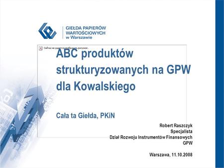 Robert Raszczyk Specjalista Dział Rozwoju Instrumentów Finansowych GPW