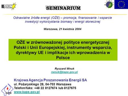 SEMINARIUM Odnawialne źródła energii (OŹE) – promocja, finansowanie i wsparcie inwestycji wykorzystania biomasy i energii słonecznej Warszawa, 21 kwietnia.