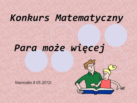 Konkurs Matematyczny Para może więcej Niemodlin 9.05.2012r.