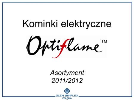 Kominki elektryczne Asortyment 2011/2012.