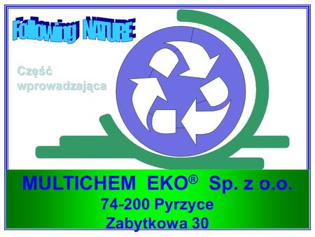 MULTICHEM EKO® Sp. z o.o. Following NATURE Pyrzyce Zabytkowa 30
