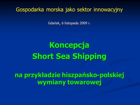 Gospodarka morska jako sektor innowacyjny Gdańsk, 6 listopada 2009 r.