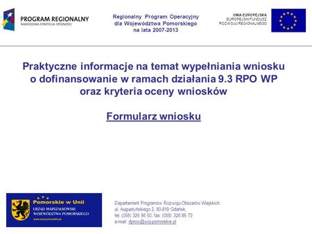 Praktyczne informacje na temat wypełniania wniosku o dofinansowanie w ramach działania 9.3 RPO WP oraz kryteria oceny wniosków Formularz wniosku Regionalny.
