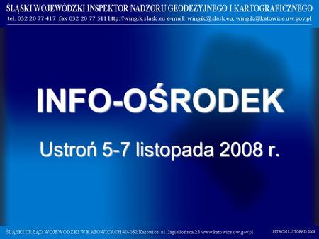 INFO-OŚRODEK Ustroń 5-7 listopada 2008 r..