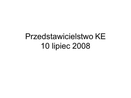 Przedstawicielstwo KE 10 lipiec 2008. 1. Gdyby w najbliższą niedzielę jeszcze raz miało się odbyć głosowanie (referendum) w sprawie przystąpienia Polski.