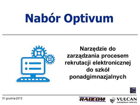 Nabór Optivum Narzędzie do zarządzania procesem rekrutacji elektronicznej do szkół ponadgimnazjalnych 26 marca 2017.