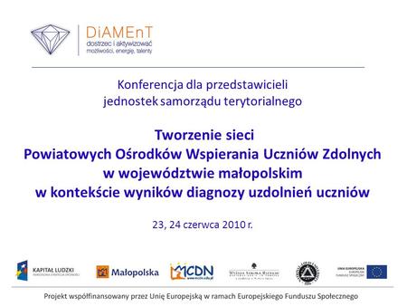 Konferencja dla przedstawicieli jednostek samorządu terytorialnego Tworzenie sieci Powiatowych Ośrodków Wspierania Uczniów Zdolnych w województwie małopolskim.