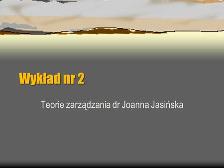 Teorie zarządzania dr Joanna Jasińska