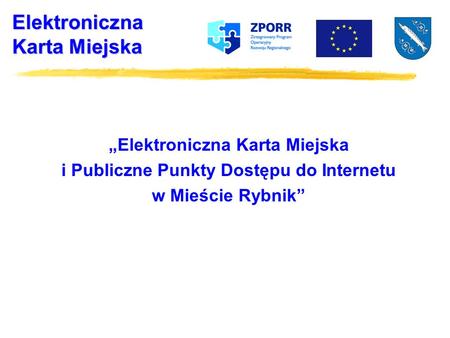 Elektroniczna Karta Miejska i Publiczne Punkty Dostępu do Internetu w Mieście Rybnik.
