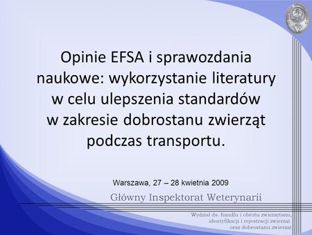 Opinie EFSA i sprawozdania naukowe: wykorzystanie literatury w celu ulepszenia standardów w zakresie dobrostanu zwierząt podczas transportu. Warszawa,