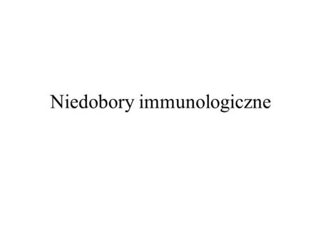 Niedobory immunologiczne