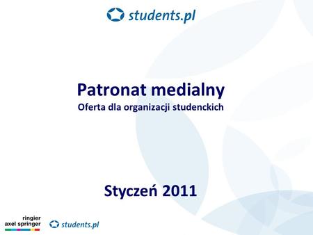 Patronat medialny Oferta dla organizacji studenckich Styczeń 2011.