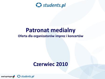 Patronat medialny Oferta dla organizatorów imprez i koncertów Czerwiec 2010.