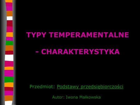 TYPY TEMPERAMENTALNE - CHARAKTERYSTYKA