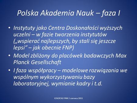 Polska Akademia Nauk – faza I Instytuty jako Centra Doskonałości wyższych uczelni – w fazie tworzenia instytutów (wspierać najlepszych, by stali się jeszcze.
