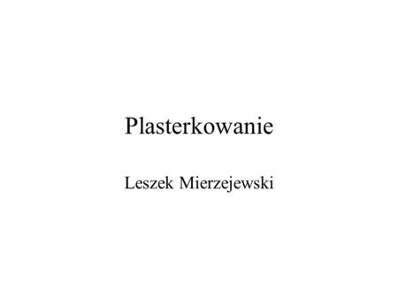 Plasterkowanie Leszek Mierzejewski.