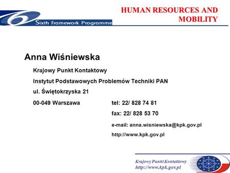 Krajowy Punkt Kontaktowy  HUMAN RESOURCES AND MOBILITY Anna Wiśniewska Krajowy Punkt Kontaktowy Instytut Podstawowych Problemów Techniki.