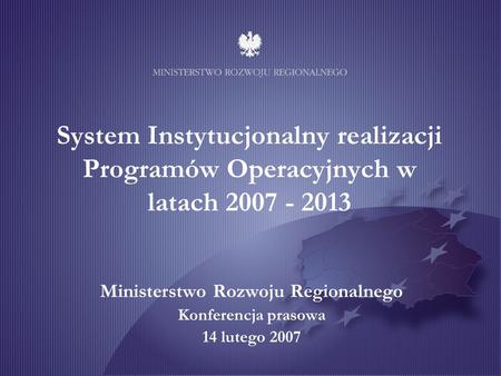 Ministerstwo Rozwoju Regionalnego Konferencja prasowa 14 lutego 2007