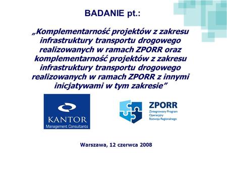 BADANIE pt.: „Komplementarność projektów z zakresu infrastruktury transportu drogowego realizowanych w ramach ZPORR oraz komplementarność projektów z zakresu.