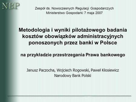Metodologia i wyniki pilotażowego badania kosztów obowiązków administracyjnych ponoszonych przez banki w Polsce na przykładzie przestrzegania Prawa bankowego.