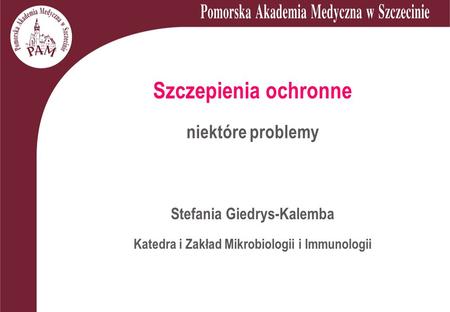 Stefania Giedrys-Kalemba Katedra i Zakład Mikrobiologii i Immunologii