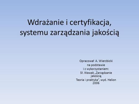 Wdrażanie i certyfikacja, systemu zarządzania jakością