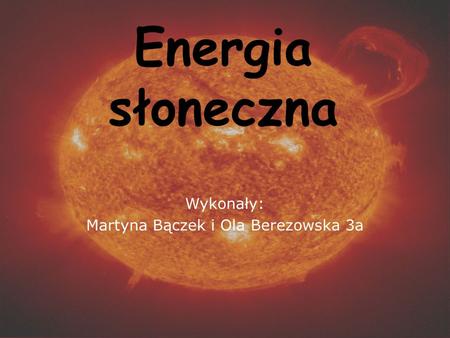 Wykonały: Martyna Bączek i Ola Berezowska 3a