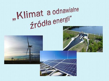 „Klimat a odnawialne źródła energii”.