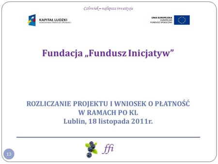 Fundacja „Fundusz Inicjatyw” ROZLICZANIE PROJEKTU I WNIOSEK O PŁATNOŚĆ