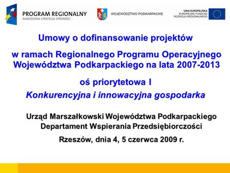 Umowy o dofinansowanie projektów w ramach Regionalnego Programu Operacyjnego w ramach Regionalnego Programu Operacyjnego Województwa Podkarpackiego na.
