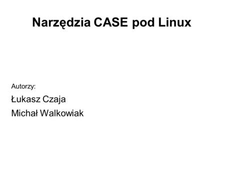 Narzędzia CASE pod Linux