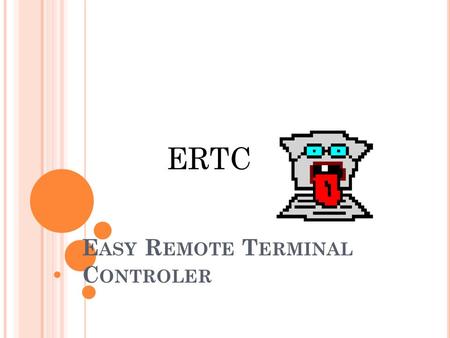 E ASY R EMOTE T ERMINAL C ONTROLER ERTC. C EL PRODUKTU ERTC jest to aplikacja, która umożliwia bezpośrednią pracę na zdalnym komputerze. Dzięki niej można.