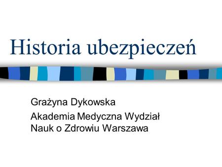 Grażyna Dykowska Akademia Medyczna Wydział Nauk o Zdrowiu Warszawa
