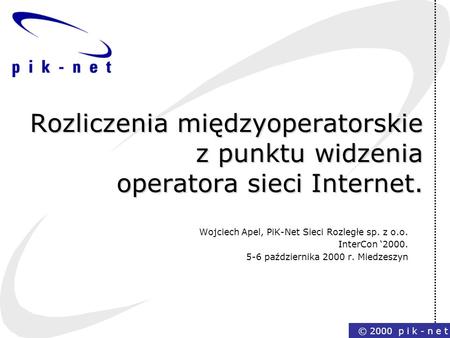 Wojciech Apel, PiK-Net Sieci Rozległe sp. z o.o. InterCon ‘2000.